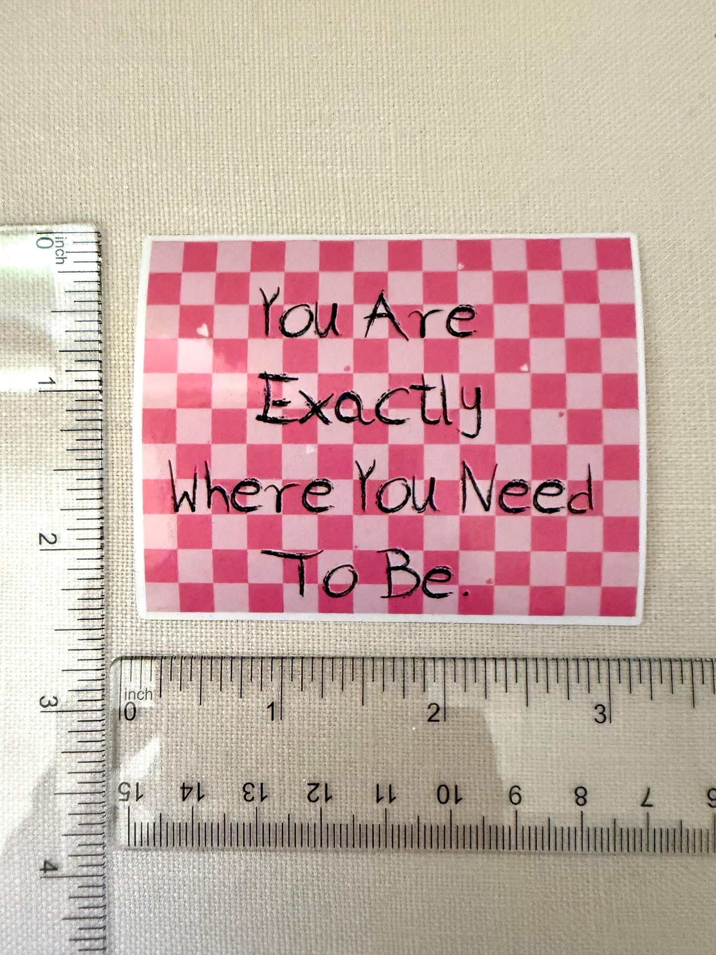 you are exactly where you need to be - sticker - 3.13x2.46 inch