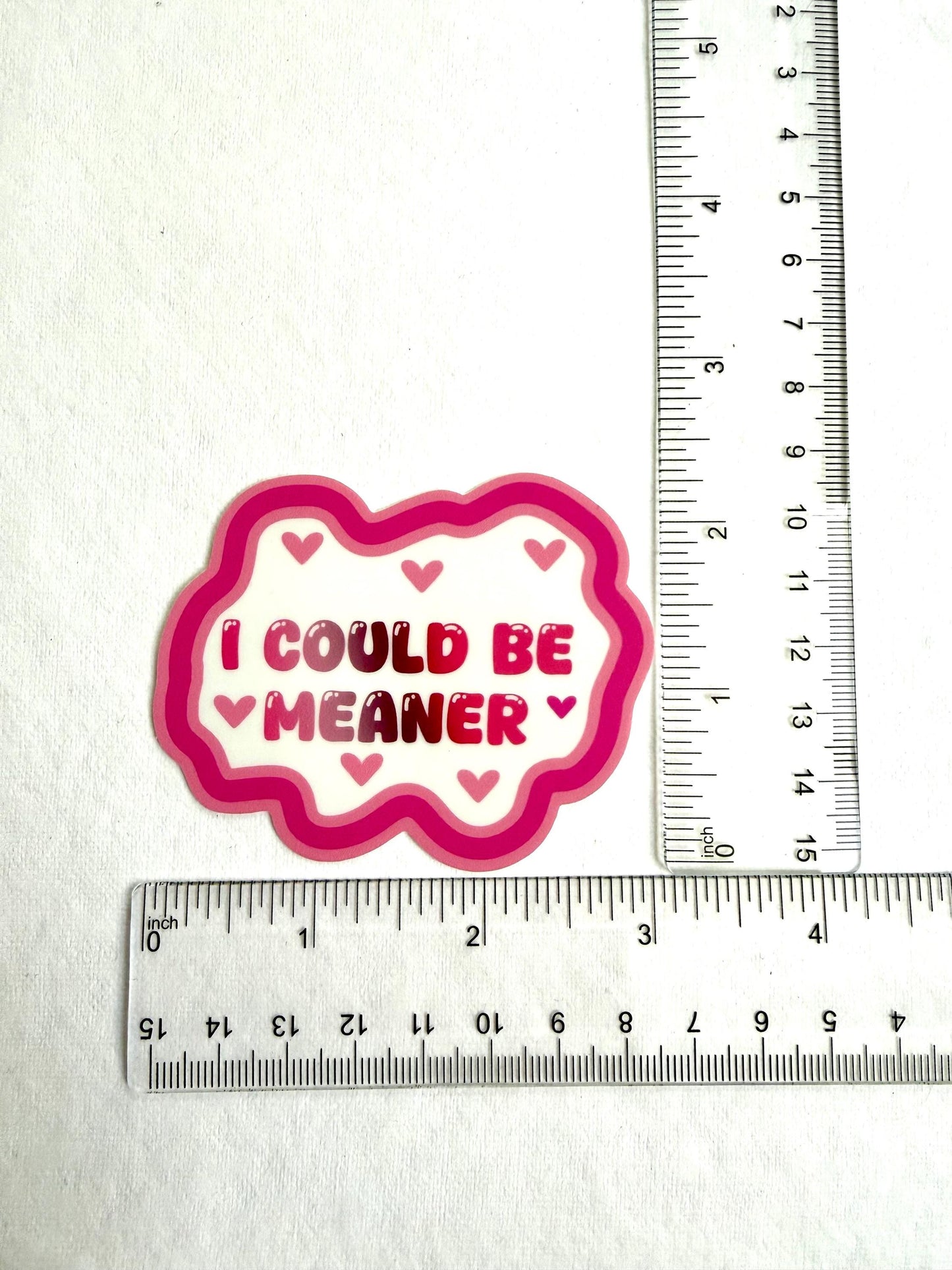 I could be meaner - sticker - 3” x 2.4”