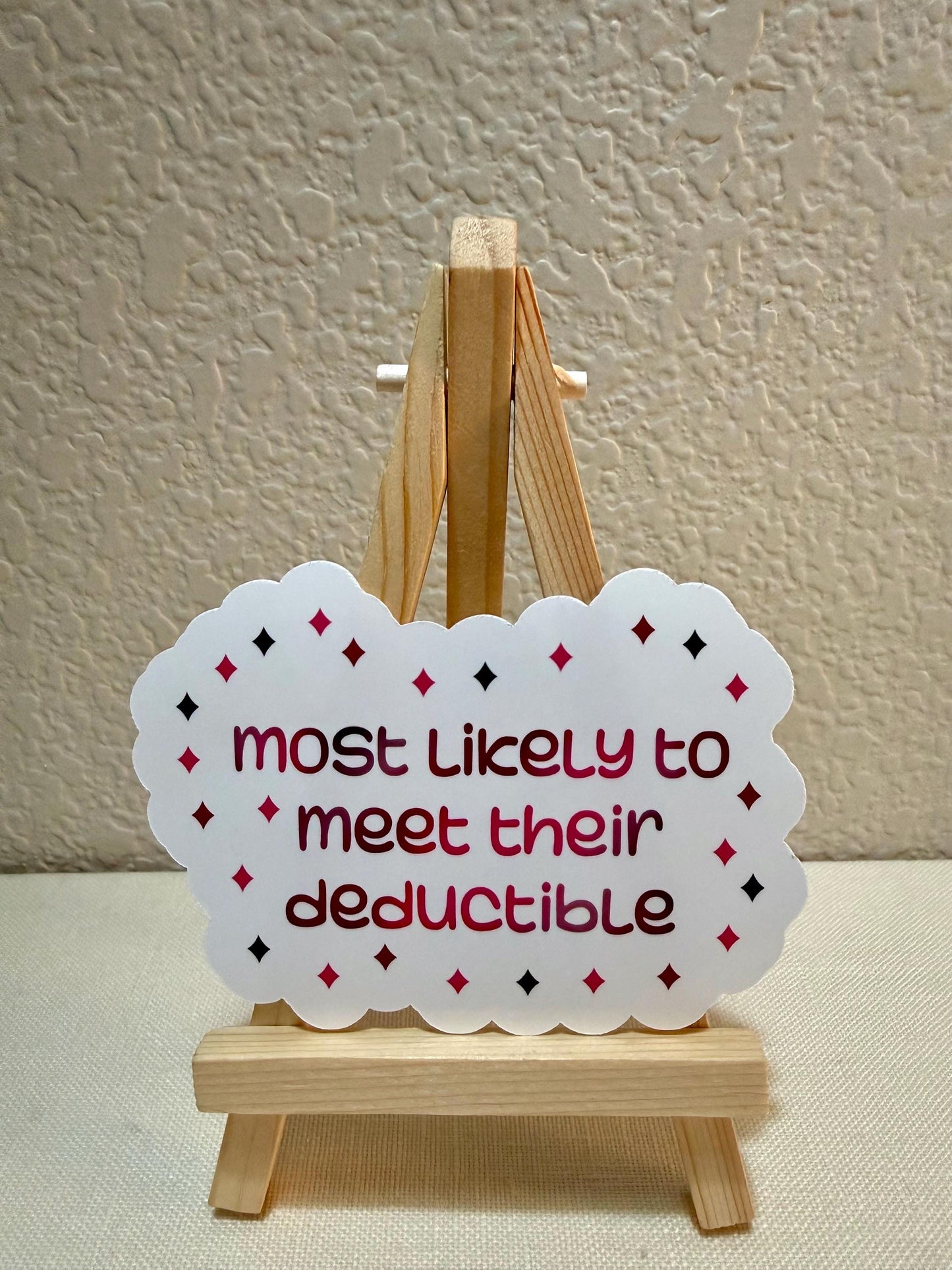Most likely to meet their deductible - sticker - 3.75” x 2.69” - humor, sarcastic, funny