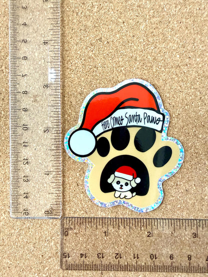 Here Comes Santa Paws - glitter sticker - 2.75” x 3”