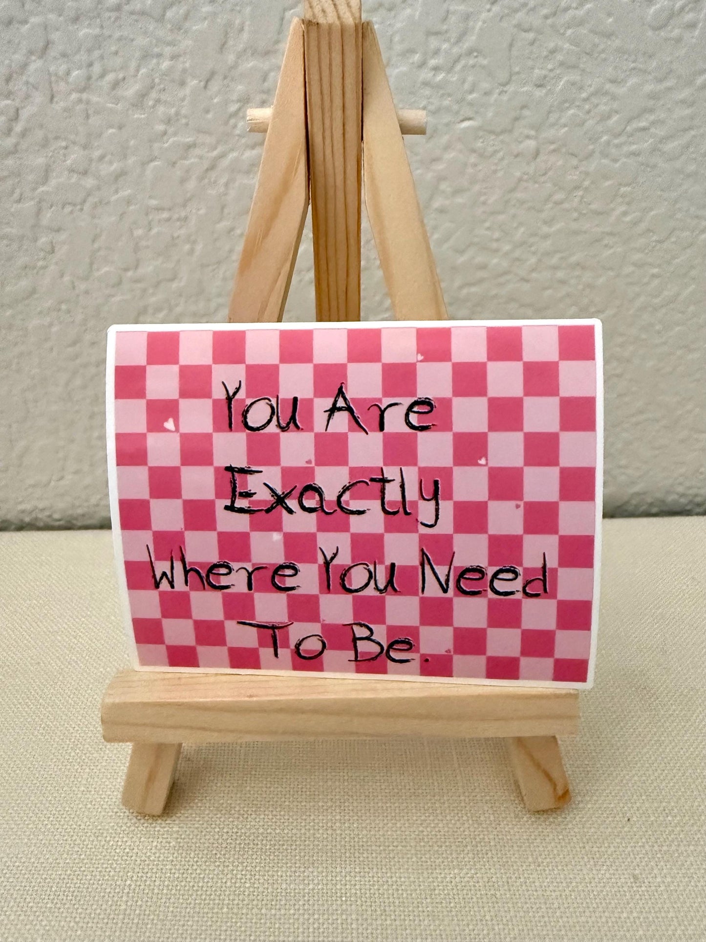 you are exactly where you need to be - sticker - 3.13x2.46 inch