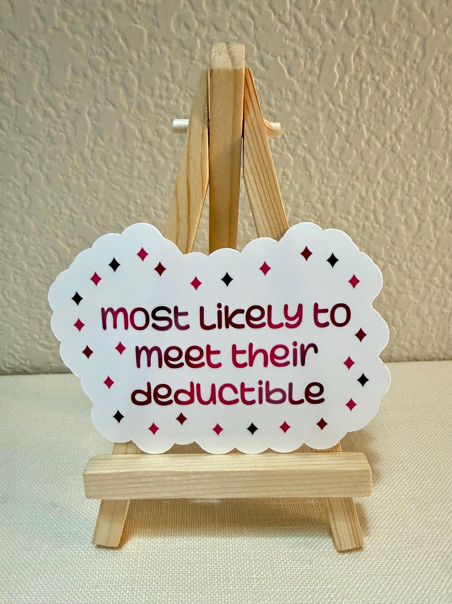 Most likely to meet their deductible - sticker - 3.75” x 2.69” - humor, sarcastic, funny