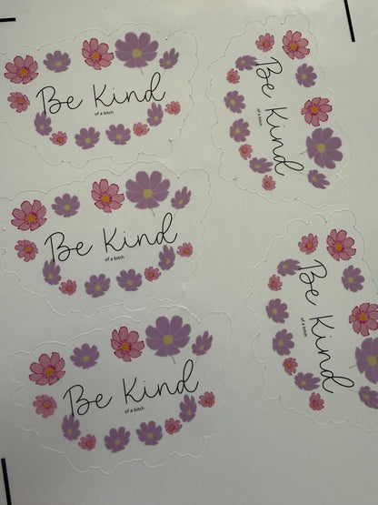 Be Kind… of a B - sticker and/or magnet combo  - 3.42” x 2.34”
