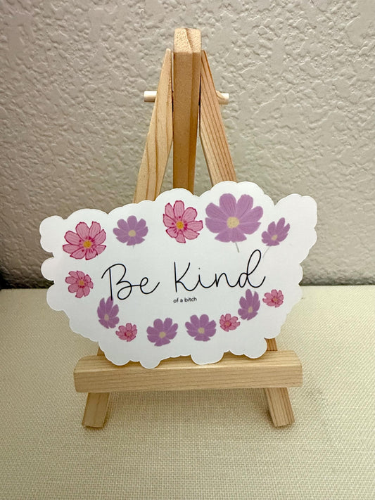 Be Kind… of a B - sticker and/or magnet combo  - 3.42” x 2.34”