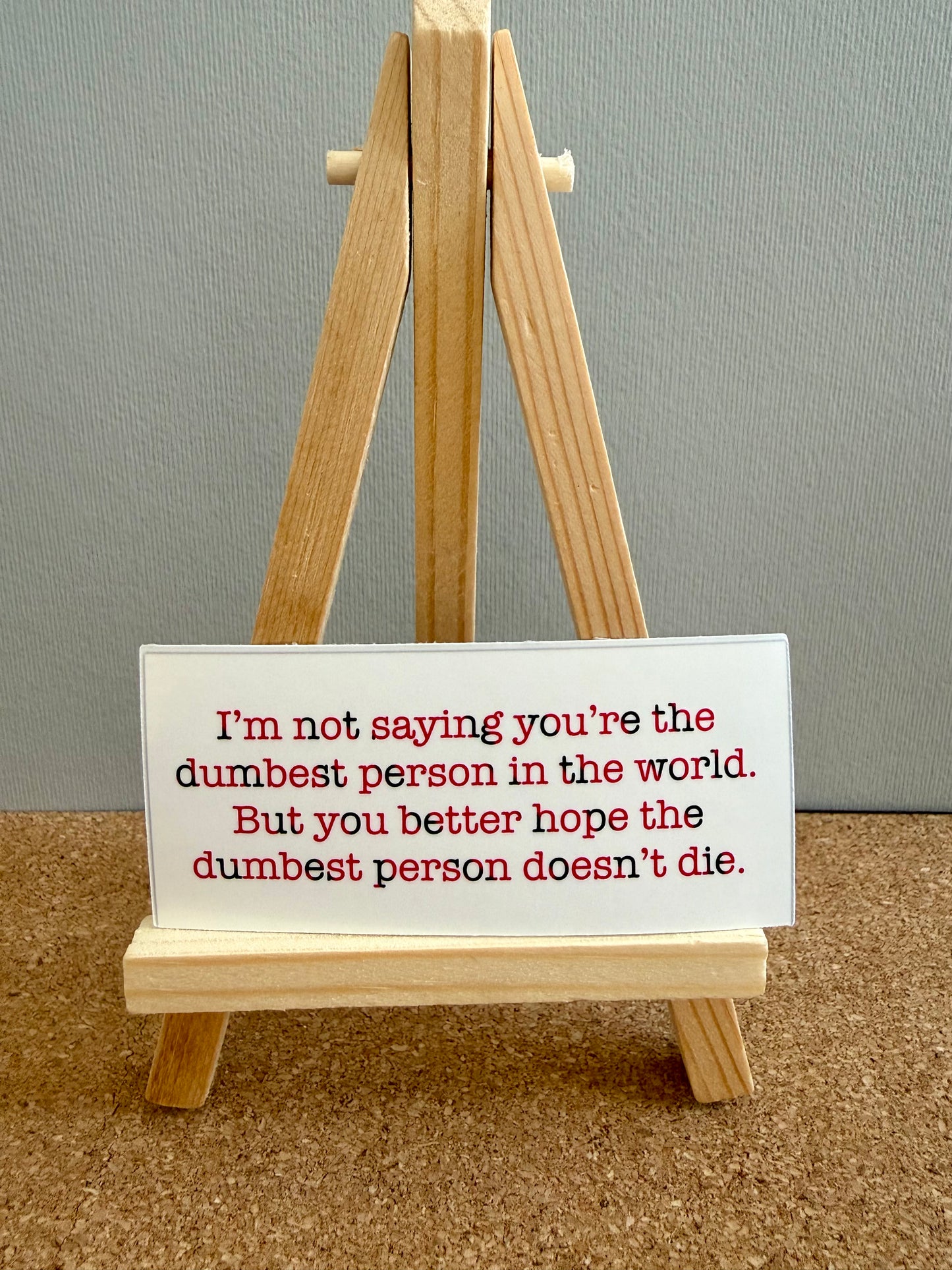 Dumbest Person Alive- sticker - 3.24” x 1.47”- waterproof