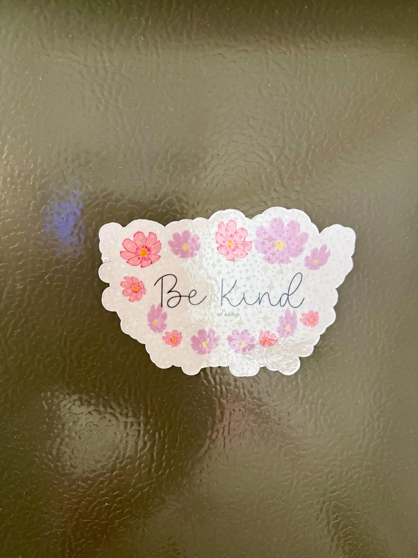 Be Kind… of a B - sticker and/or magnet combo  - 3.42” x 2.34”