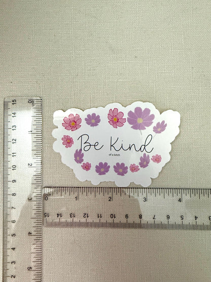Be Kind… of a B - sticker and/or magnet combo  - 3.42” x 2.34”